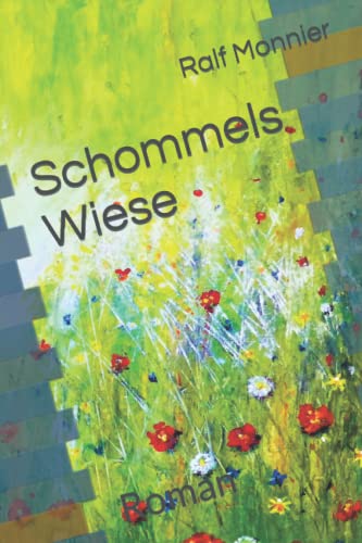 Schommels Wiese: Roman
