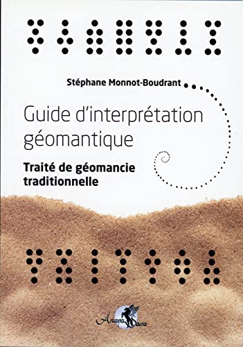 Guide d'interprétation géomantique - Traité de géomancie traditionnelle von ARCANA SACRA