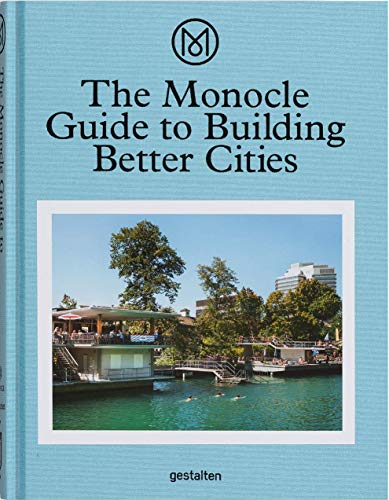 The Monocle Guide to Building Better Cities von Gestalten
