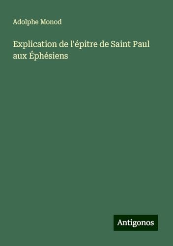 Explication de l'épitre de Saint Paul aux Éphésiens von Antigonos Verlag