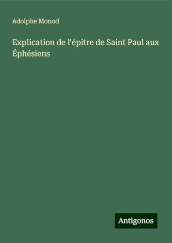 Explication de l'épitre de Saint Paul aux Éphésiens von Antigonos Verlag