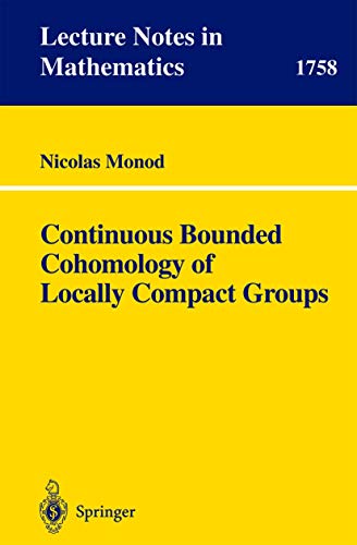 Continuous Bounded Cohomology of Locally Compact Groups (Lecture Notes in Mathematics, 1758, Band 1758)