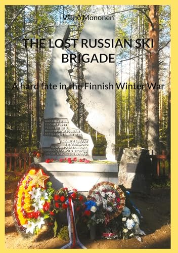 THE LOST RUSSIAN SKI BRIGADE: A hard fate in the Finnish Winter War (Winter War 1939-1940) von BoD – Books on Demand – Finnland