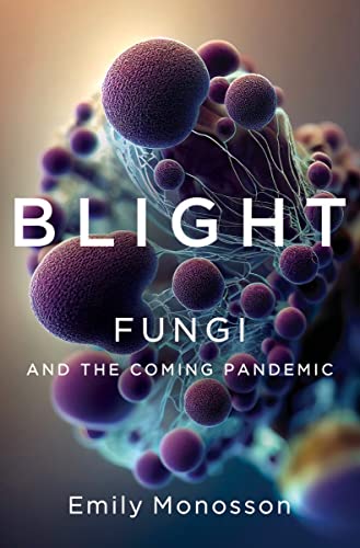 Blight: Fungi and the Coming Pandemic von W. W. Norton & Company