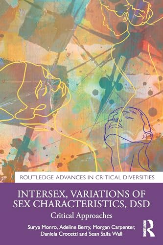 Intersex, Variations of Sex Characteristics, DSD: Critical Approaches (Routledge Advances in Critical Diversities) von Routledge