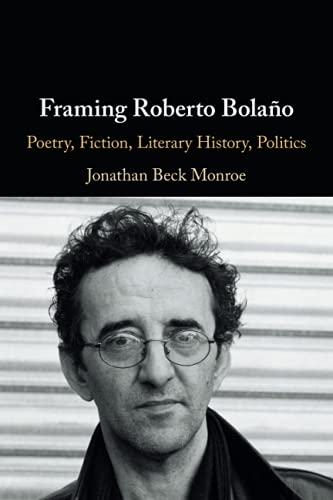 Framing Roberto Bolaño: Poetry, Fiction, Literary History, Politics von Cambridge University Press