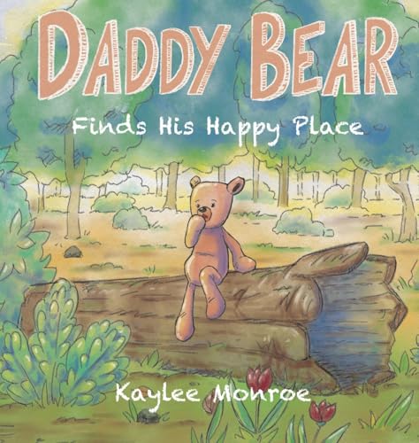 Daddy Bear Finds His Happy Place Daddy Bear Finds His Happy Place von Dorrance Publishing Co.