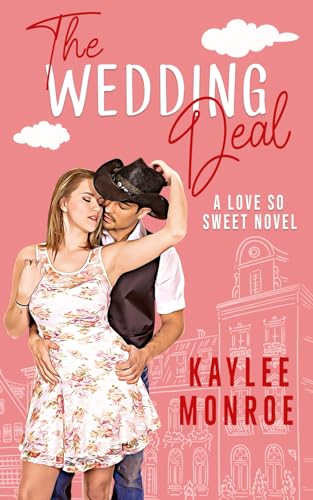 The Wedding Deal: A Marriage of Convenience Romance (A Love So Sweet Novel, Band 6) von Independently published
