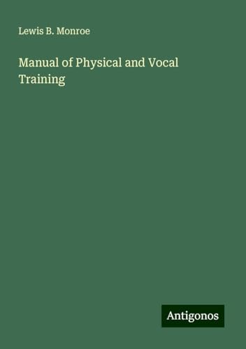 Manual of Physical and Vocal Training von Antigonos Verlag
