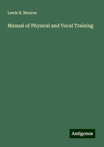 Manual of Physical and Vocal Training von Antigonos Verlag