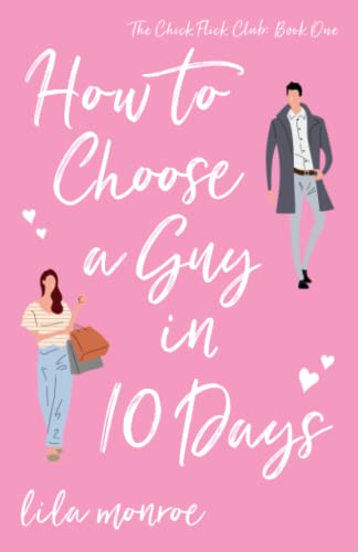 How to Choose a Guy in 10 Days (Chick Flick Club, Band 1)