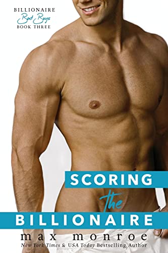 Scoring the Billionaire (Bad Boy Billionaires, Band 3)