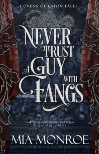 Never Trust A Guy With Fangs (Covens of Eaton Falls, Band 1) von Independently published
