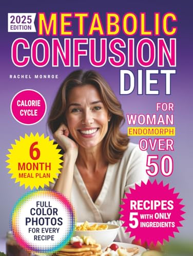Metabolic Confusion Diet for Women Over 50: The Natural Method to Reset Hormones, Reactivate Metabolism, and Lose Weight Without Giving Up Food von Independently published