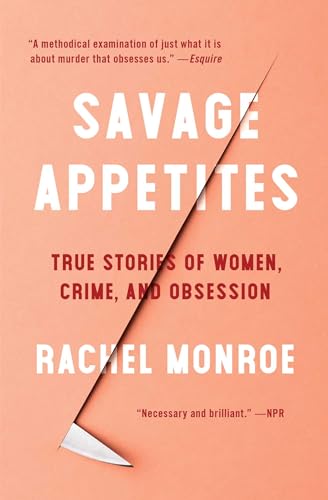 Savage Appetites: True Stories of Women, Crime, and Obsession von Scribner Book Company
