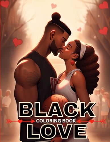 Black Love: A Coloring Chronicle of Black Love for Queens | Self Care Coloring Book for Black and Brown Women: Self Love Coloring Book for Adult ... Your Mindset, Valentine's Day Gift Idea von Independently published