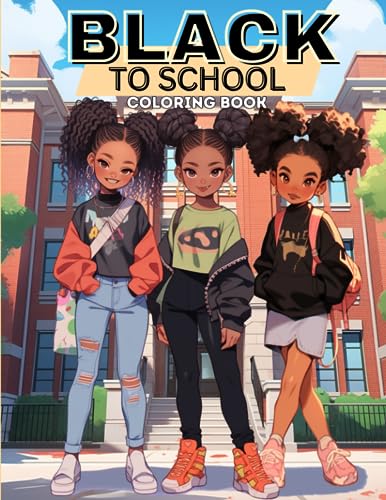 Black to School Adventures: Coloring Book for Black Kids Ages 8-12, Back to School Coloring Book Ages 10-12: Coloring Book for Black Girls, Coloring ... Black Teens, Coloring Book for Black Women, von Independently published