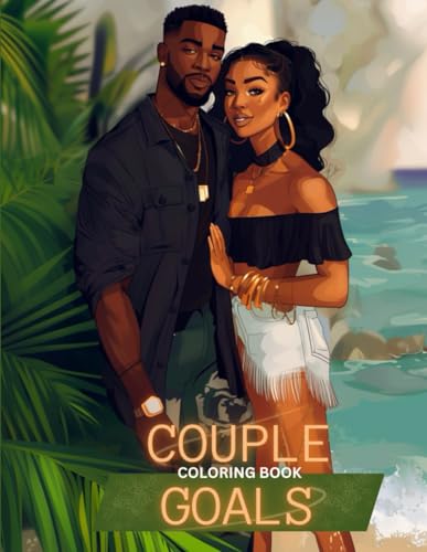 Couple Goals: A Coloring Celebration of Black Love- Power Couple Coloring Book for Adults, Coloring Book for Women, Coloring book for Teens, Coloring ... Book for Black Girls, Gift Ideas for He von Independently published