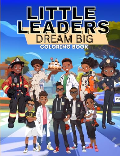 Dream Big, Little Leaders: A Coloring Adventure into Diverse Professions for Black Kids | Coloring Book for Black Kids Ages 8-12: Careera Coloring ... for Black Girls, Black Boys, Teens, & Women von Independently published