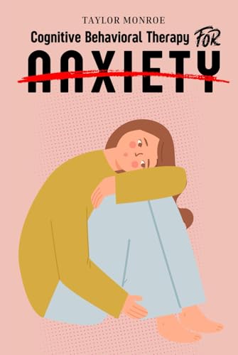 Cognitive Behavioral Therapy for Anxiety (Guides by LibriHouse) von Independently published