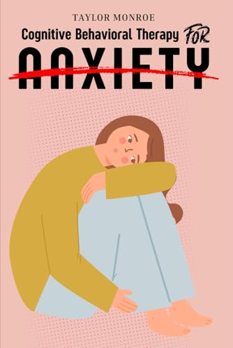 Cognitive Behavioral Therapy for Anxiety (Guides by LibriHouse) von LibriHouse