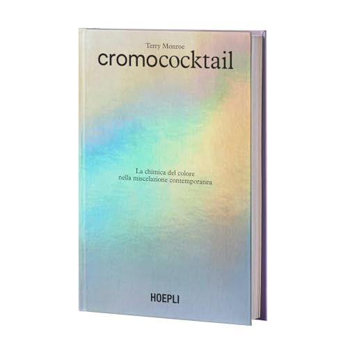 Cromococktail. La chimica del colore nella miscelazione contemporanea (Vini e bevande) von Hoepli