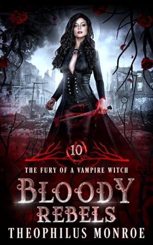 Bloody Rebels (The Fury of a Vampire Witch, Band 10) von Independently published