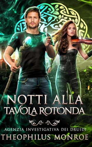 Notti alla Tavola Rotonda (Agenzia Investigativa dei Druidi, Band 2) von Independently published