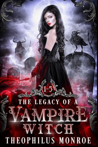 The Legacy of a Vampire Witch: (Books 1-5) (Gates of Eden/Shattered Gates Universe)