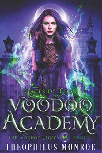 Voodoo Academy - The COMPLETE series: An Urban Fantasy Adventure (Gates of Eden/Shattered Gates Universe)