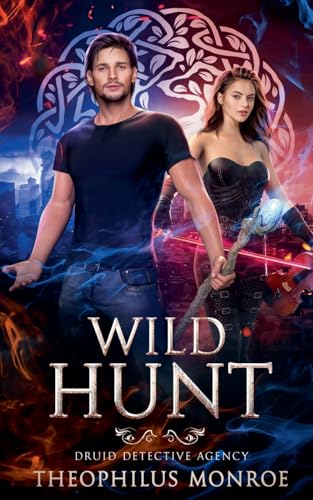Wild Hunt (Druid Detective Agency, Band 6) von Theophilus Monroe
