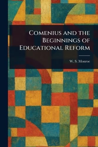 Comenius and the Beginnings of Educational Reform von Anson Street Press