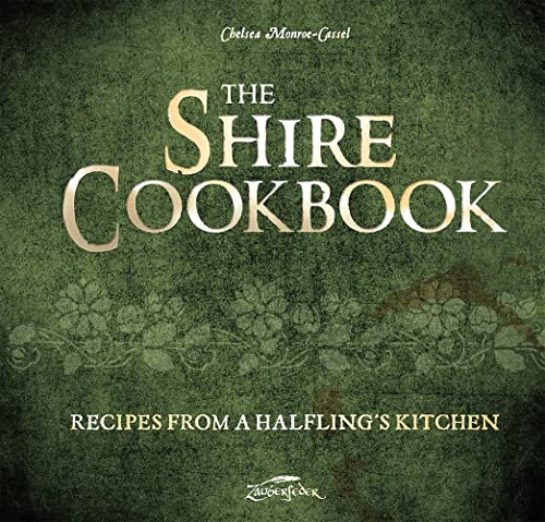The Shire Cookbook: Recipes from a Halfling's Kitchen von Zauberfeder Verlag