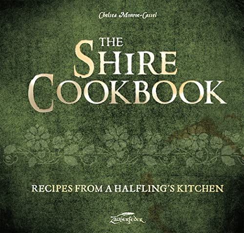 The Shire Cookbook: Recipes from a Halfling's Kitchen von Zauberfeder GmbH