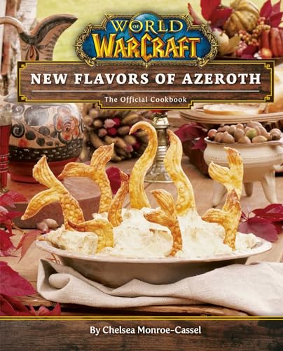 World of Warcraft: New Flavors of Azeroth: The Official Cookbook