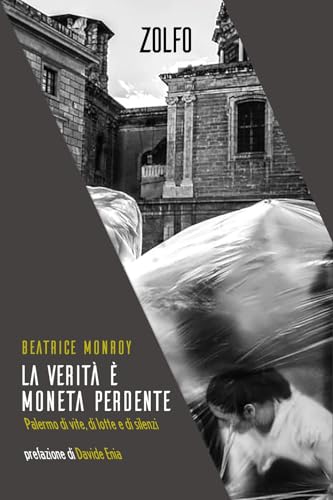 La verità è moneta perdente. Palermo di vite, di lotte e di silenzi (Le storie) von Zolfo