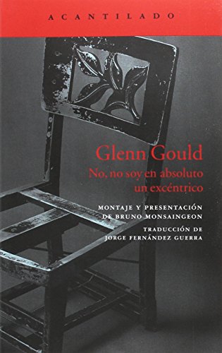Glenn Gould : no, no soy en absoluto un excéntrico (El Acantilado, Band 343)