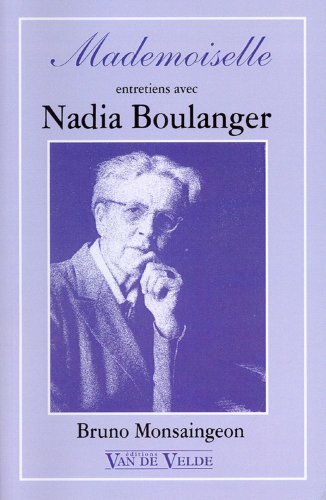 Mademoiselle, Entretien avec Nadia Boulanger: Entretiens avec Nadia Boulanger