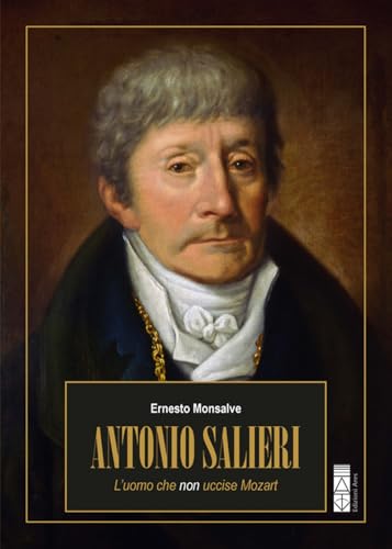 Antonio Salieri. L’uomo che non uccise Mozart (Profili) von Ares