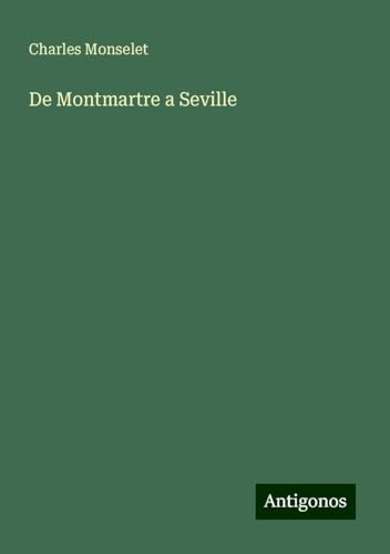 De Montmartre a Seville De Montmartre a Seville von Antigonos Verlag