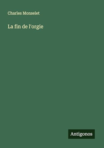 La fin de l'orgie La fin de l'orgie von Antigonos Verlag