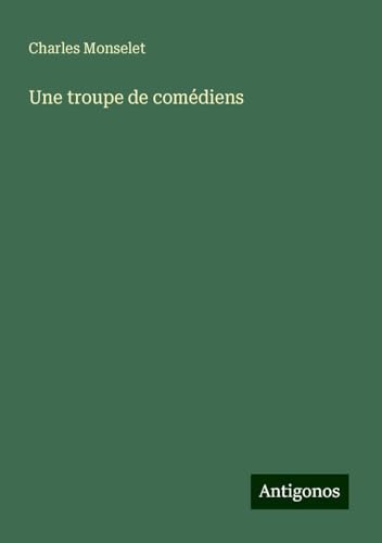 Une troupe de comédiens Une troupe de comédiens von Antigonos Verlag