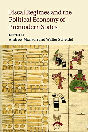Fiscal Regimes and the Political Economy of Premodern States von Cambridge University Press