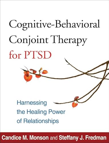 Cognitive-Behavioral Conjoint Therapy for PTSD: Harnessing the Healing Power of Relationships von Taylor & Francis