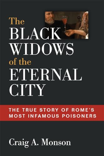 The Black Widows of the Eternal City: The True Story of Rome's Most Infamous Poisoners
