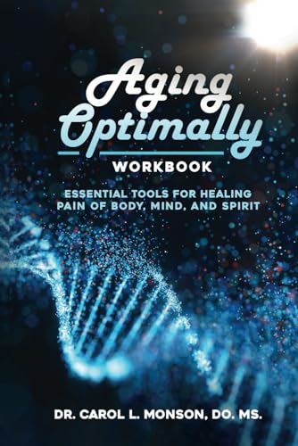 Aging Optimally: - the Workbook: Essential Tools for Healing Pain of Body, Mind, and Spirit von selfpublishing.com