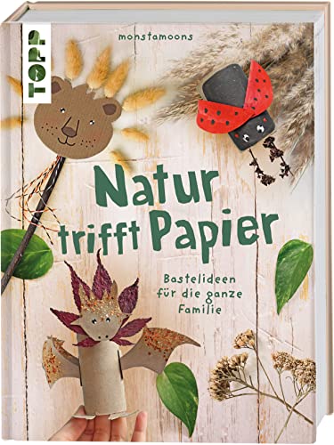 Natur trifft Papier: Bastelideen für die ganze Familie von Frech