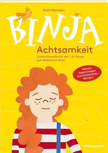 Binja Achtsamkeit: Unterrichtsreihe für die 1.-6. Klasse zum Bilderbuch Binja von Appenzeller Medienhaus