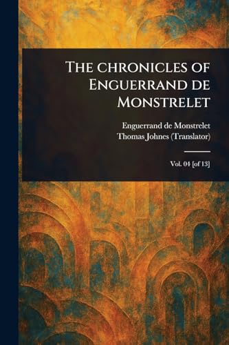 The Chronicles of Enguerrand De Monstrelet von Anson Street Press