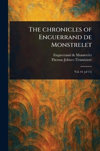 The Chronicles of Enguerrand De Monstrelet von Anson Street Press